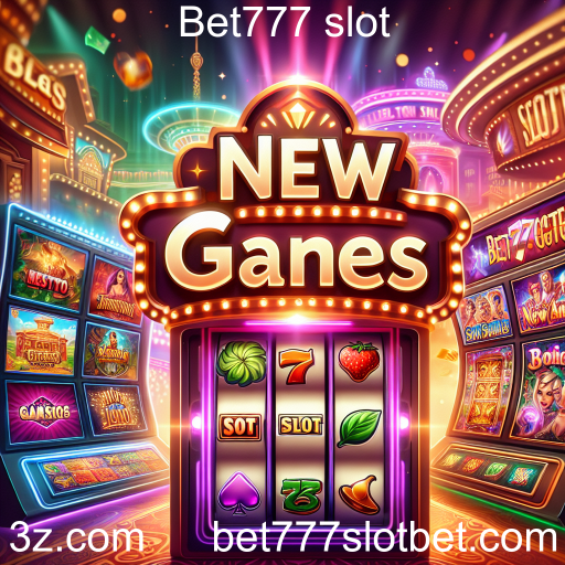 Descubra os Novos Títulos da Categoria Jogos Novos no Bet777 Slot